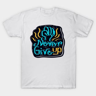 Never give up T-Shirt